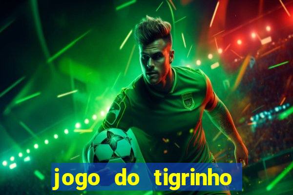 jogo do tigrinho verdade ou mentira